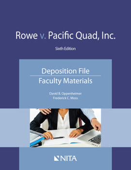 Paperback Rowe v. Pacific Quad, Inc.: Deposition File, Faculty Materials Book