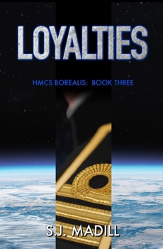 Loyalties - Book #3 of the HMCS Borealis