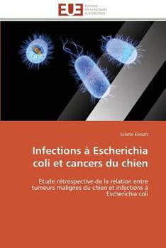 Paperback Infections À Escherichia Coli Et Cancers Du Chien [French] Book