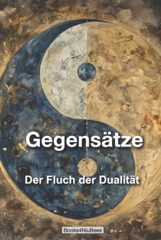 Gegensätze: Der Fluch der Dualität