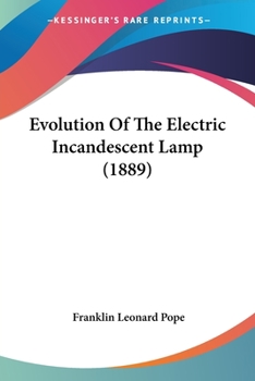 Paperback Evolution Of The Electric Incandescent Lamp (1889) Book