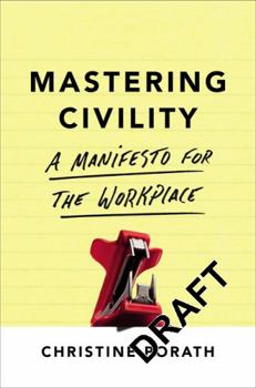 Hardcover Mastering Civility: A Manifesto for the Workplace Book
