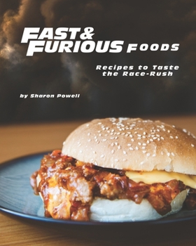 Paperback Fast and Furious Foods: Recipes to Taste the Race-Rush Book