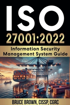 ISO 27001: 2022 Information Security Management System Guide (ISO 27000 Isms)