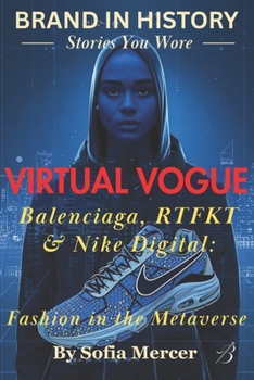 Paperback Virtual Vogue: Balenciaga, RTFKT & Nike Digital: Fashion in the Metaverse Book
