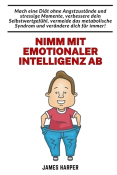 Paperback Nimm mit emotionaler Intelligenz ab: Den Weg zu einem gesunden Körper und innerem Gleichgewicht finden [German] Book