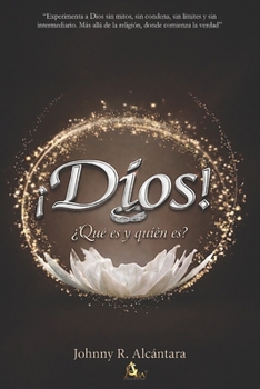 ¡Dios!: ¿Qué es y quién es? (Spanish Edition)