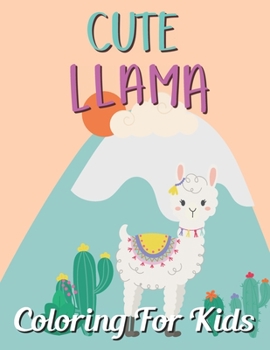 Paperback Cute Llama Coloring For Kids: Fun and creative with color activity books for kids & toddlers, Medition practice and happy a free time Book