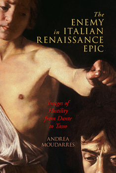 Hardcover The Enemy in Italian Renaissance Epic: Images of Hostility from Dante to Tasso Book