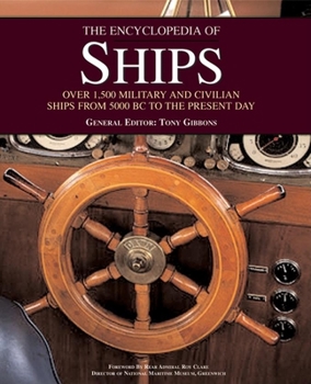 Hardcover The Encyclopedia of Ships: Over 1,500 Military and Civilian Ships from 5000 BC to the Present Day Book