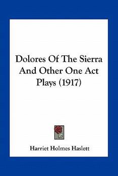 Dolores of the Sierra and Other One-act Plays
