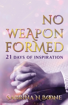 Paperback No Weapon Formed: 21 Days Of Inspiration Book