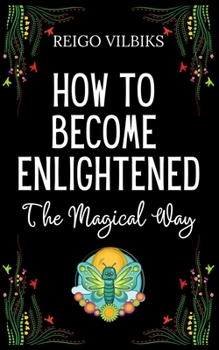 Paperback How To Become Enlightened: The Magical Way Book