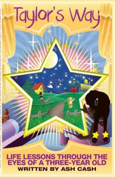 Paperback Taylor's Way: Life Lessons Through The Eyes of a Three-Year Old Book