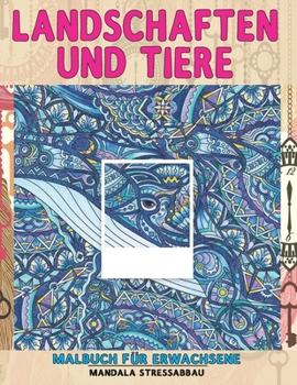 Paperback Malbuch für Erwachsene - Mandala Stressabbau - Landschaften und Tiere [German] Book