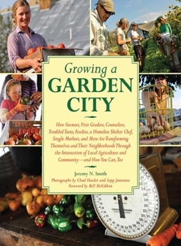 Hardcover Growing a Garden City: How Farmers, First Graders, Counselors, Troubled Teens, Foodies, a Homeless Shelter Chef, Single Mothers, and More Are Book