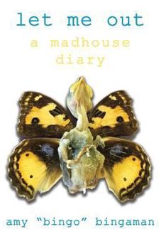 Paperback Let Me Out: A Madhouse Diary Book