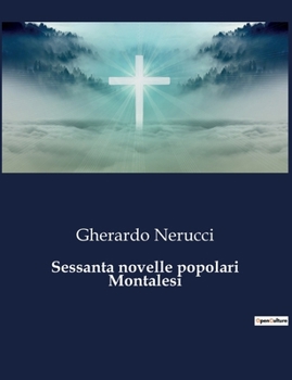 Paperback Sessanta novelle popolari Montalesi: Raccolta di racconti popolari della tradizione montale [Italian] Book
