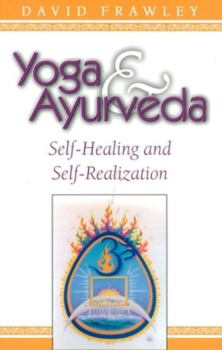 Paperback Yoga & Ayurveda: Self-Healing and Self-Realization Book