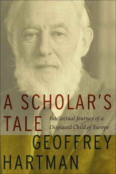 Hardcover A Scholar's Tale: Intellectual Journey of a Displaced Child of Europe Book