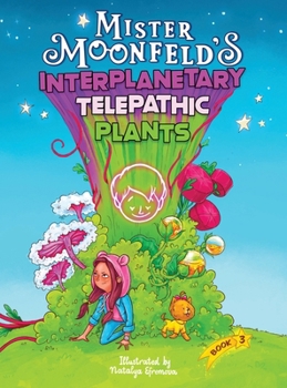 Hardcover Mister Moonfeld's Interplanetary Telepathic Plants: Second Edition Book