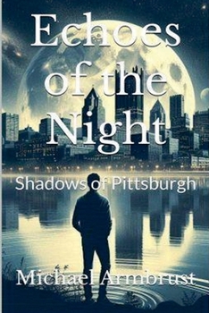 Paperback Echoes of the Night: Shadows of Pittsburgh Book