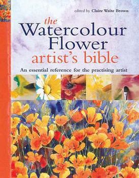 Hardcover The Watercolour Flower Artist's Bible Book