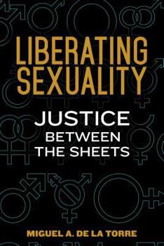 Paperback Liberating Sexuality: Justice Between the Sheets Book