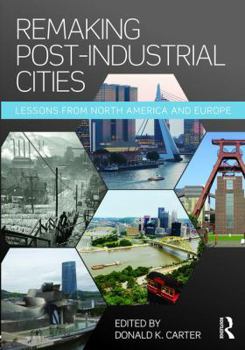 Paperback Remaking Post-Industrial Cities: Lessons from North America and Europe Book