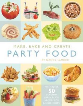 Hardcover Make, Bake and Create Party Food Book