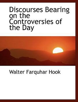 Paperback Discourses Bearing on the Controversies of the Day Book