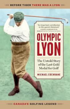 Paperback Olympic Lyon: The Untold Story of the Last Gold Medal for Golf Book