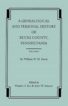 Paperback A Genealogical and Personal History of Bucks County, Pennsylvania. in Two Volumes. Volume I Book