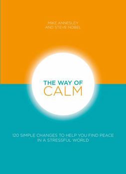 Paperback The Way of Calm: 120 Simple Changes to Help You Find Peace in a Stressful World Book