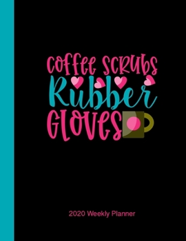 Paperback Coffee Scrubs Rubber Gloves: 2020 Weekly Vertical Planner for Nurses Book