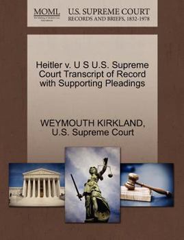 Paperback Heitler V. U S U.S. Supreme Court Transcript of Record with Supporting Pleadings Book