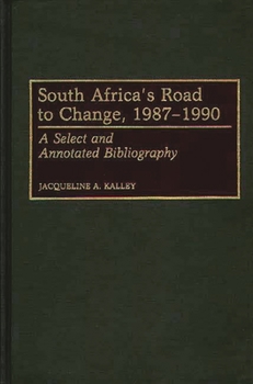 Hardcover South Africa's Road to Change, 1987-1990: A Select and Annotated Bibliography Book