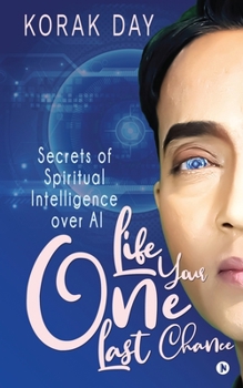 Paperback LIFE, Your One Last Chance: Secrets of Spiritual Intelligence over AI Book