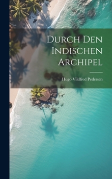 Hardcover Durch Den Indischen Archipel [German] Book