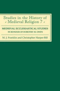 Medieval Ecclesiastical Studies in Honour of Dorothy M. Owen - Book  of the Studies in the History of Medieval Religion
