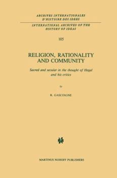 Paperback Religion, Rationality and Community: Sacred and Secular in the Thought of Hegel and His Critics Book