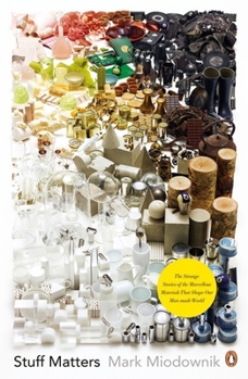 Paperback Stuff Matters: The Strange Stories Of The Marvellous Materials That Shape Our Book