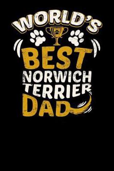 World's Best Norwich Terrier Dad: Fun Diary for Dog Owners with Dog Stationary Paper, Cute Illustrations, and More