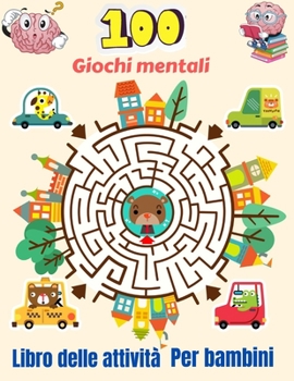 Paperback 100 Giochi mentali Libro delle attivit? Per bambini: 100 giochi per cervelli misti con 16 pagine di soluzioni per bambini: ricerca di parole, sudoku, [Italian] Book