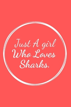 Just a Girl Who Loves Sharks.: Blank College ruled Notebook 6x9 inches 120 pages
