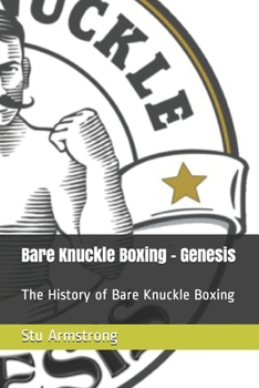 Paperback Bare Knuckle Boxing - Genesis: The History of Bare Knuckle Boxing Book