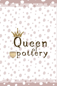 Queen Of Pottery: Notebook Journal Composition Blank Lined Diary Notepad 120 Pages Paperback Pink And White Pottery