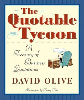 Hardcover The Quotable Tycoon: A Treasury of Business Quotations Book
