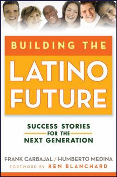 Hardcover Building the Latino Future: Success Stories for the Next Generation Book