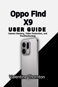 Paperback Oppo Find X9 User Guide: Camera Mastery, Video Production, and Troubleshooting Book